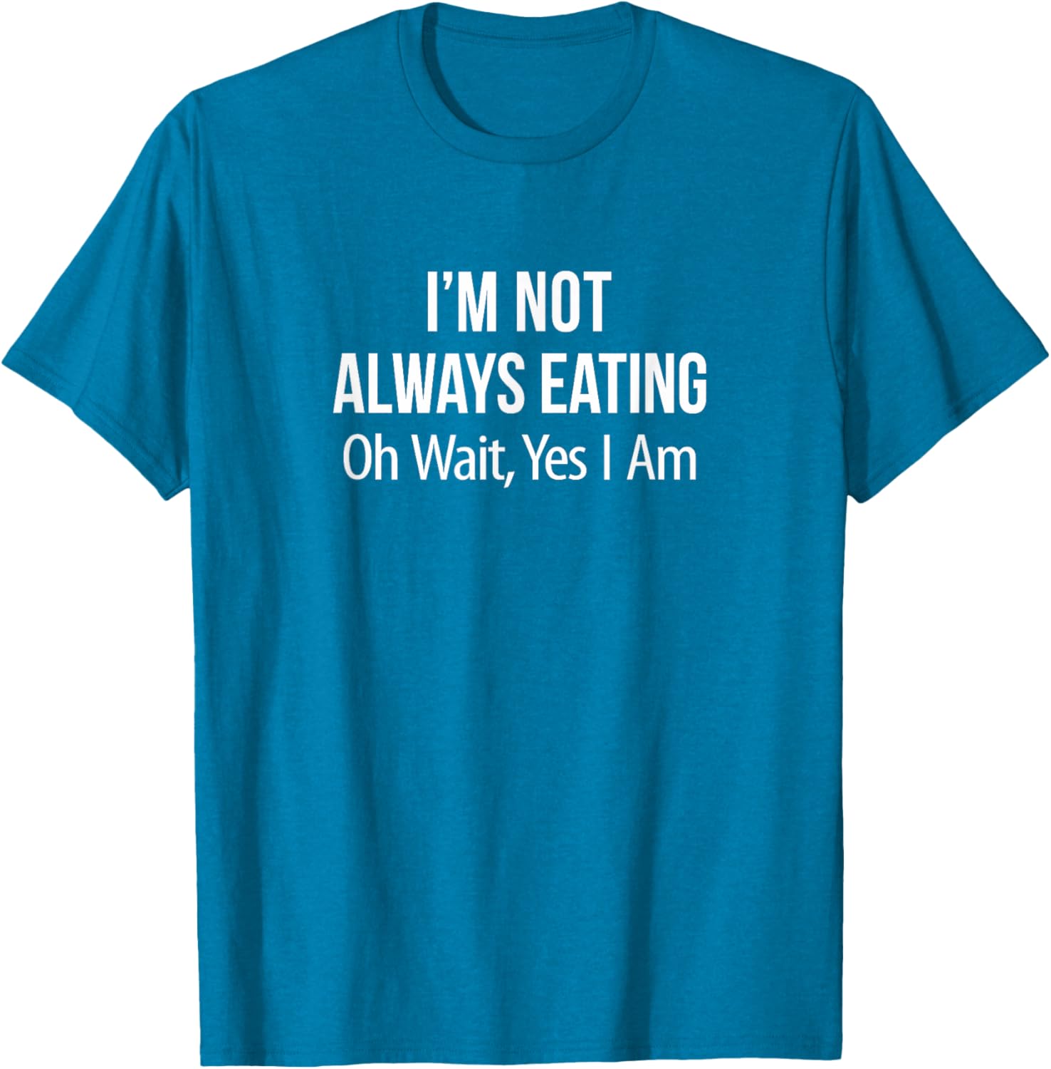 Funny I'm Not Always Eating T-Shirt for Food Lovers and Humor Fans - 2