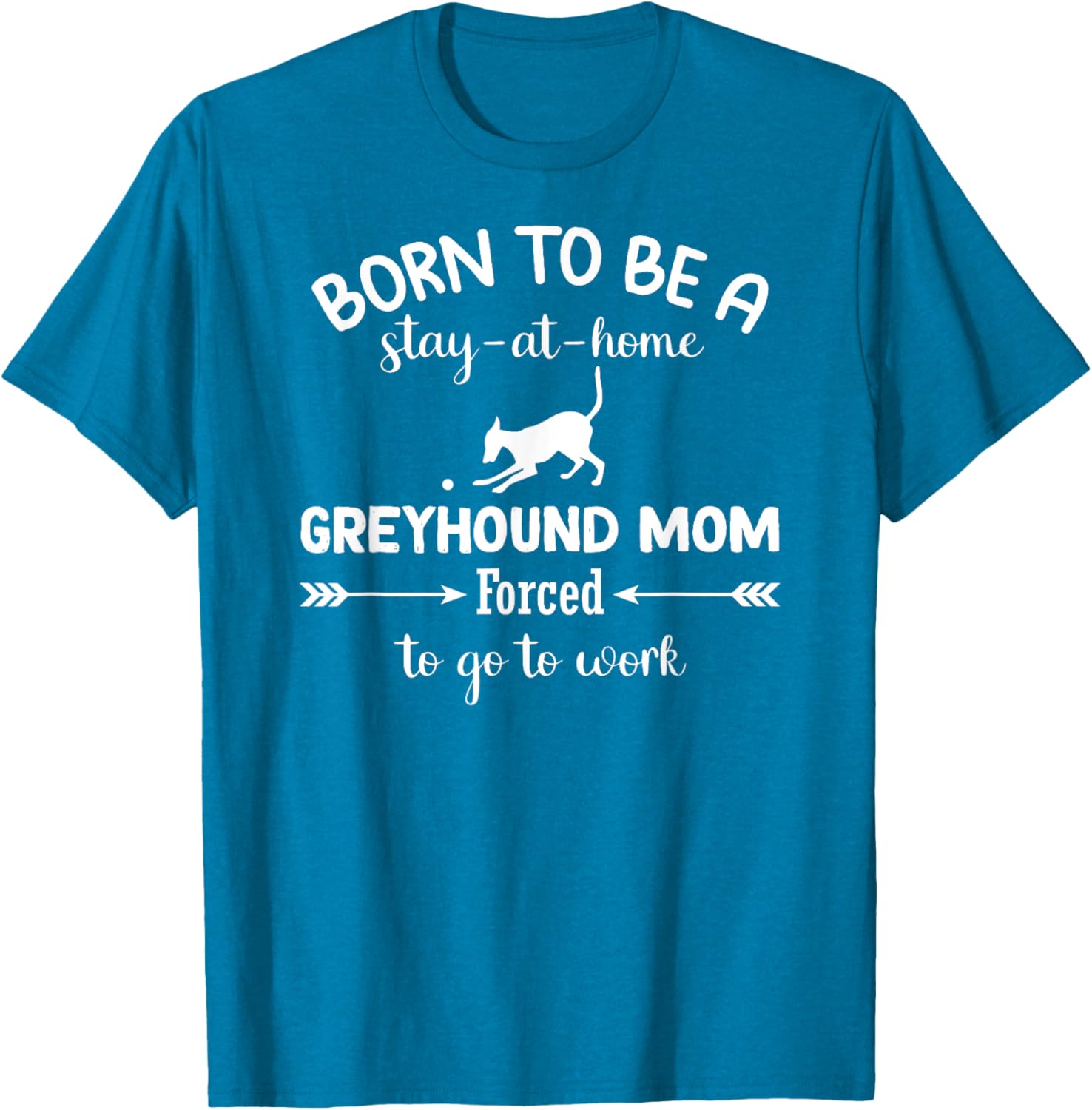 Born To Be A Stay At Home Greyhound Mom Work T-Shirt for Dog Lovers - 27