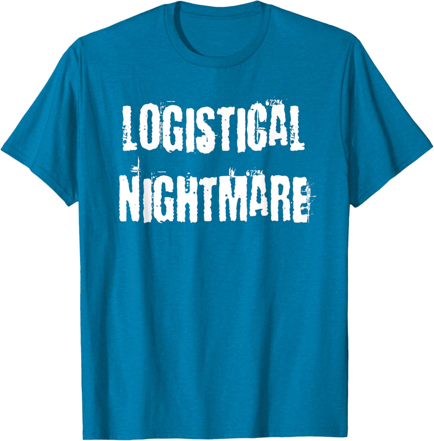 Logistical Nightmare T-Shirt for Fun and Casual Wear for All Occasions - 6