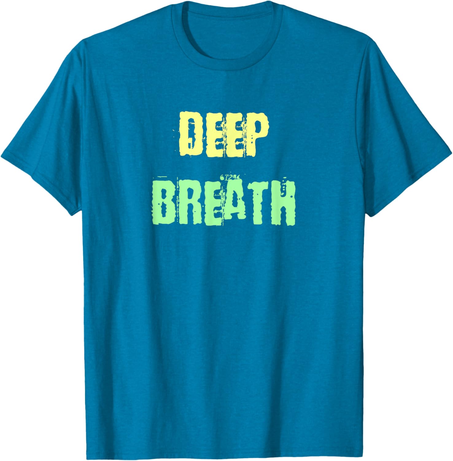 Deep Breath Inspirational T-Shirt for Comfort and Style Everyday Wear - 8