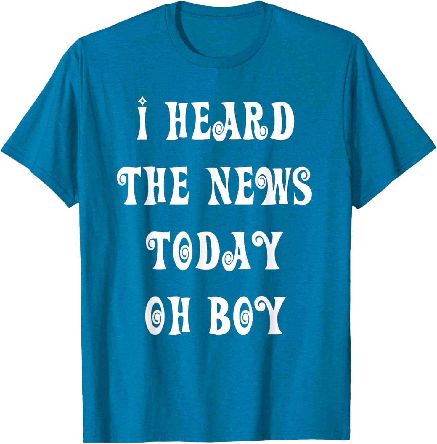 I Heard The News Today Oh Boy T-Shirt for Music Lovers and Fans - 22