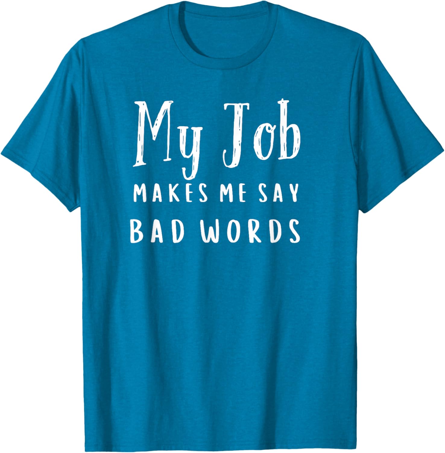 Funny My Job Makes Me Say Bad Words T-Shirt for Work Humor and Fun - 2