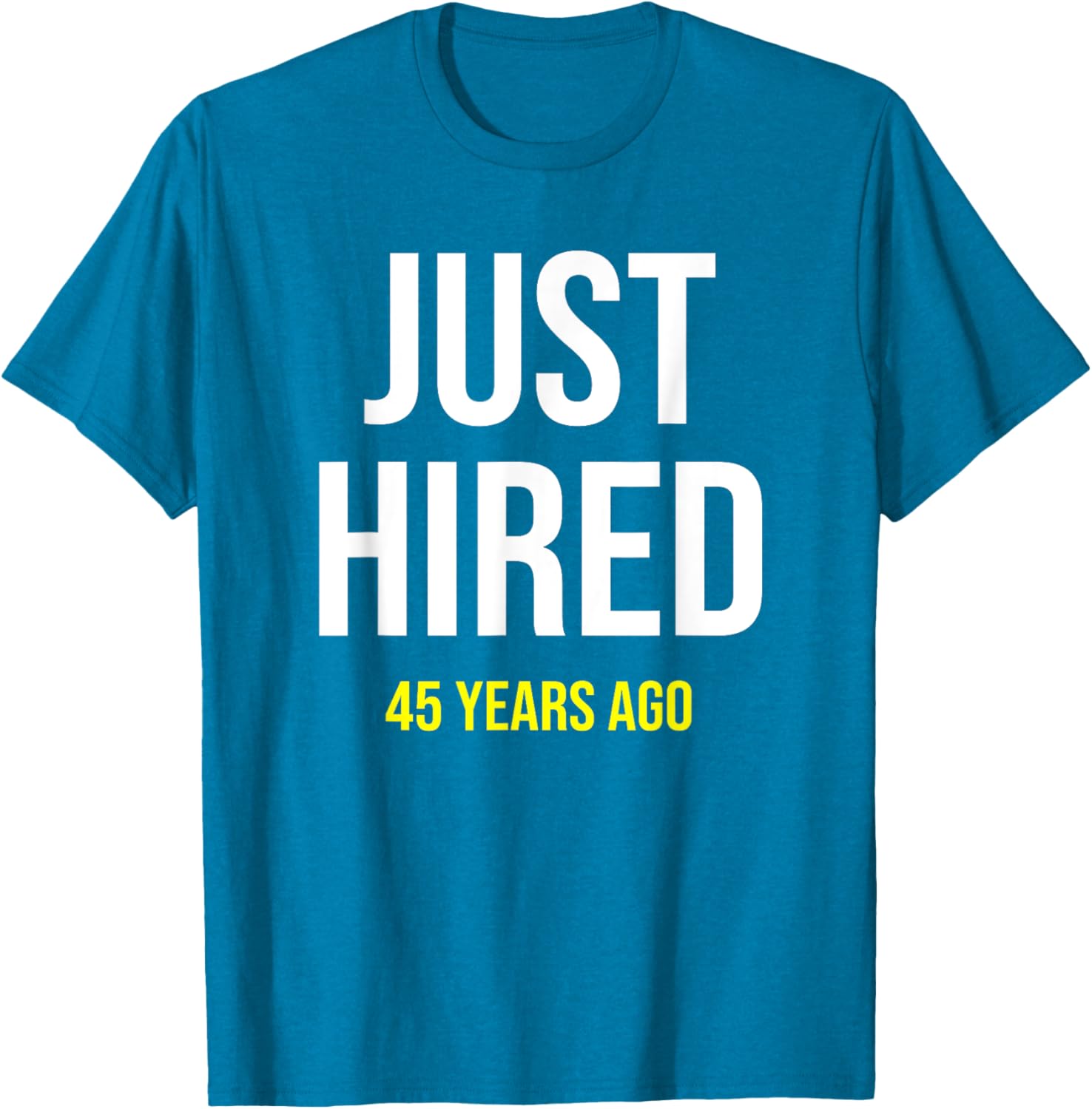 Funny 45th Work Anniversary T-Shirt Just Hired 45 Years Ago Gift - 6