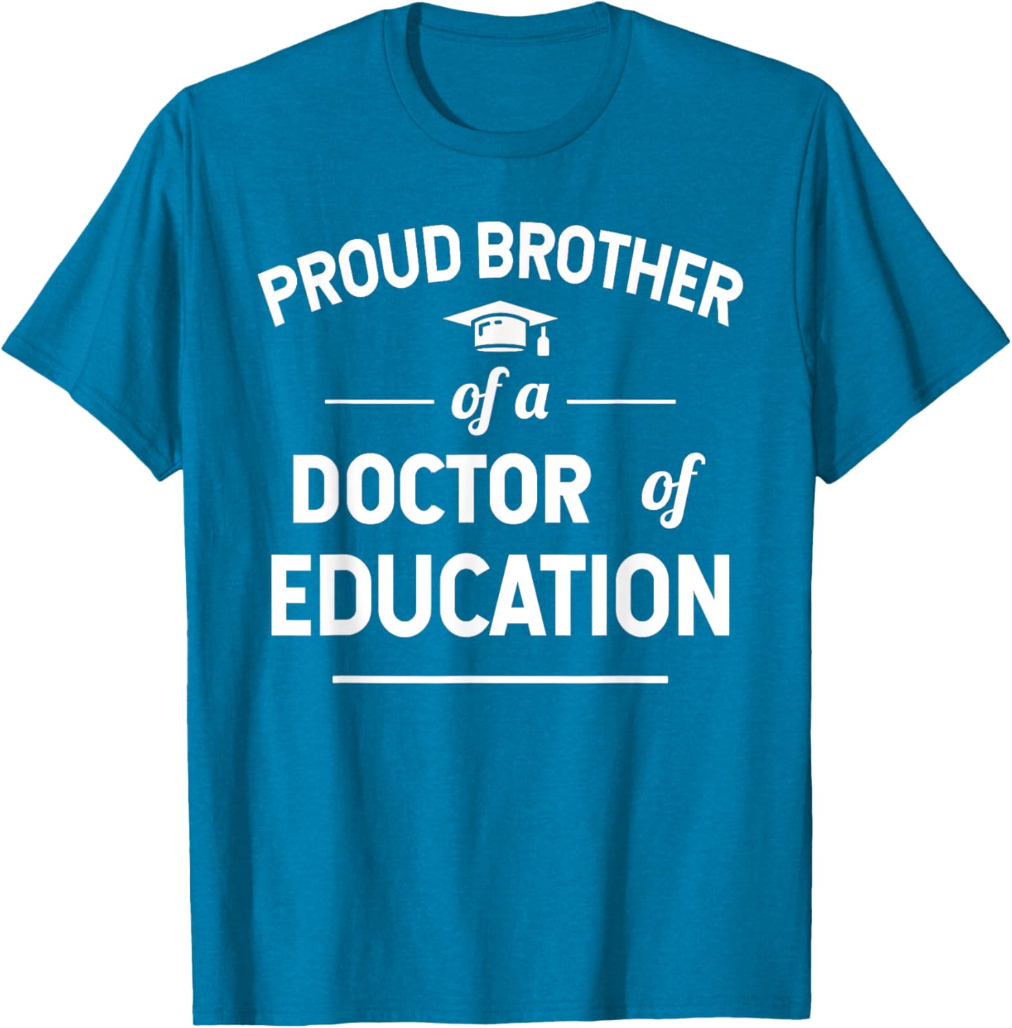 Proud Brother of a Doctor of Education T-Shirt for Family Celebrations - 13
