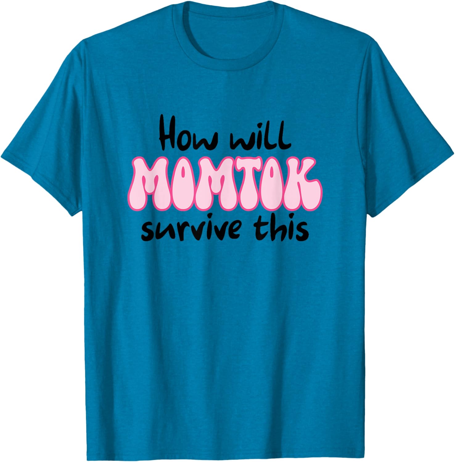 Funny Mom Life T-Shirt How Will Momtok Survive Parenting Challenges - 15