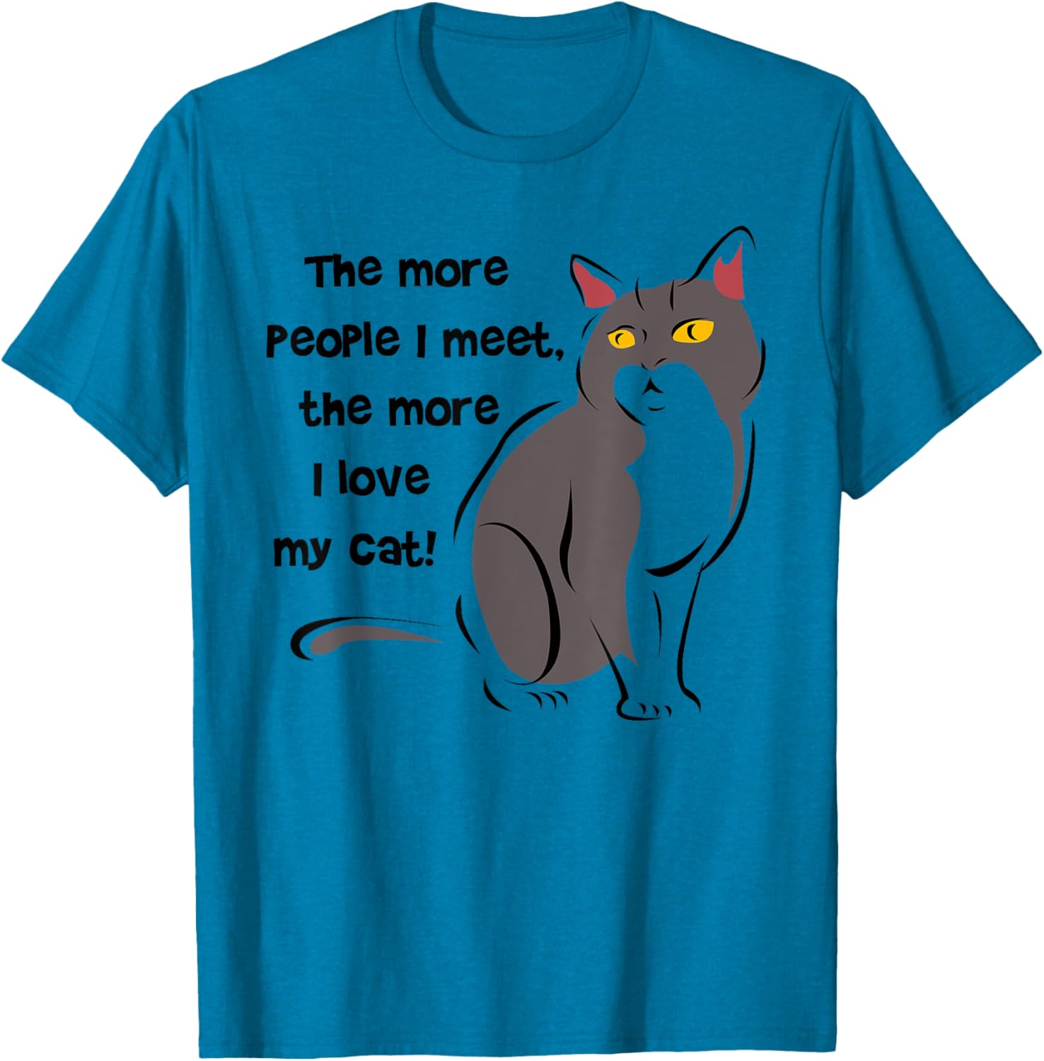 Funny Cat Lovers T-Shirt - The More People I Meet, The More I Love My Cat - 7