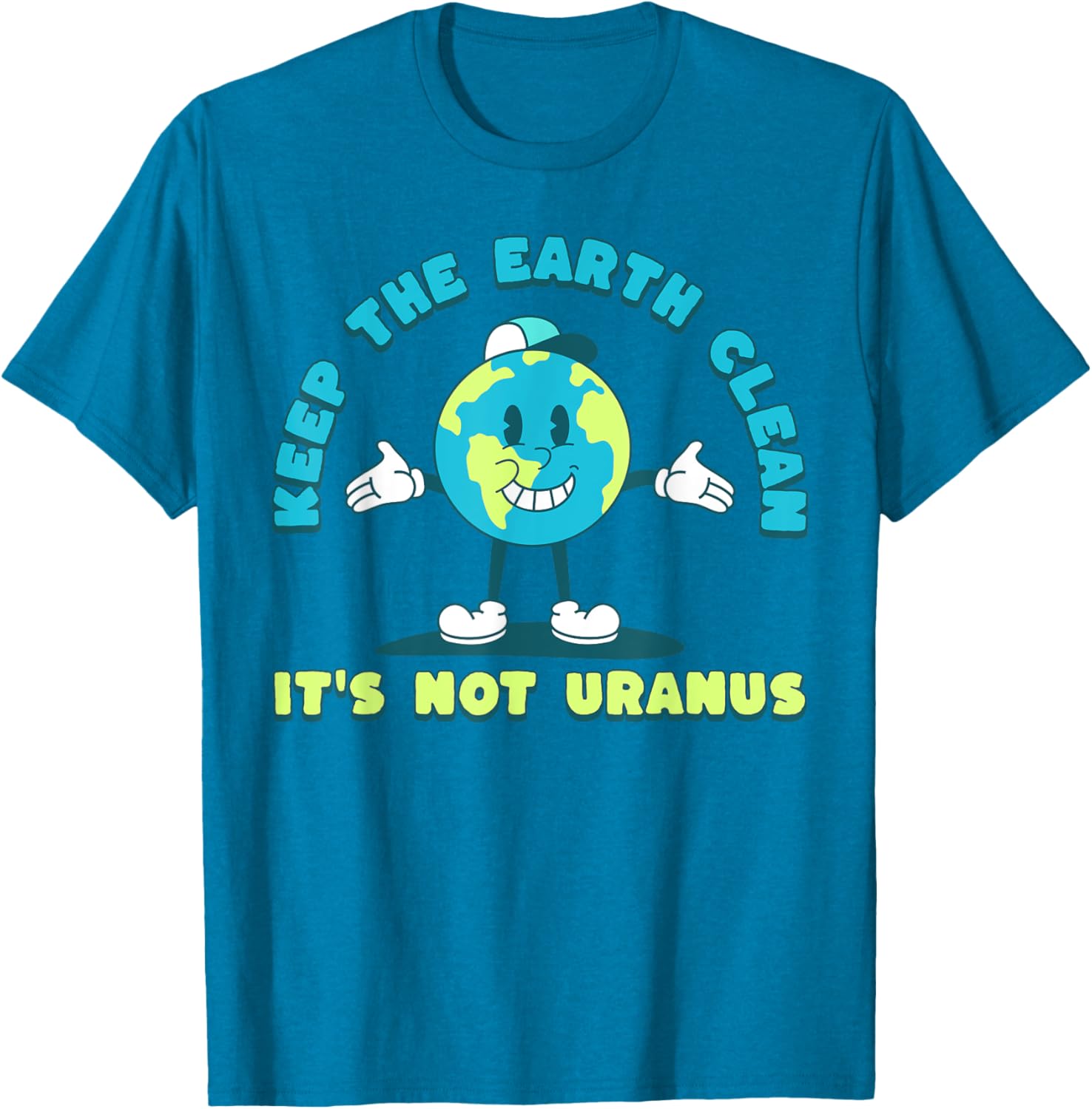 Keep The Earth Clean Its Not Uranus Fun Earth Day T-Shirt for Everyone - 5