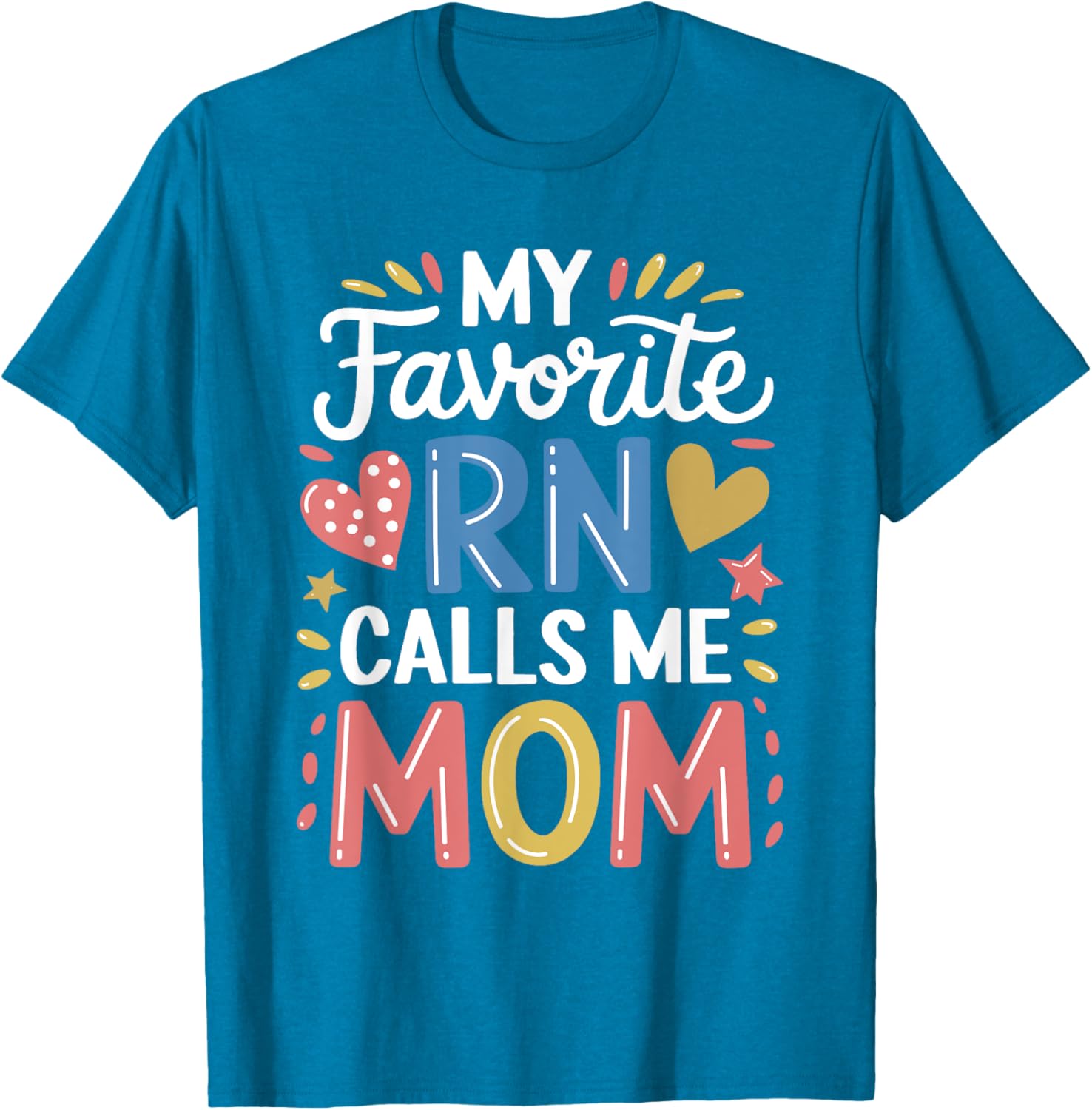 Nurse Mom My Favorite RN Calls Me Mom Nursing T-Shirt for Mothers - 7