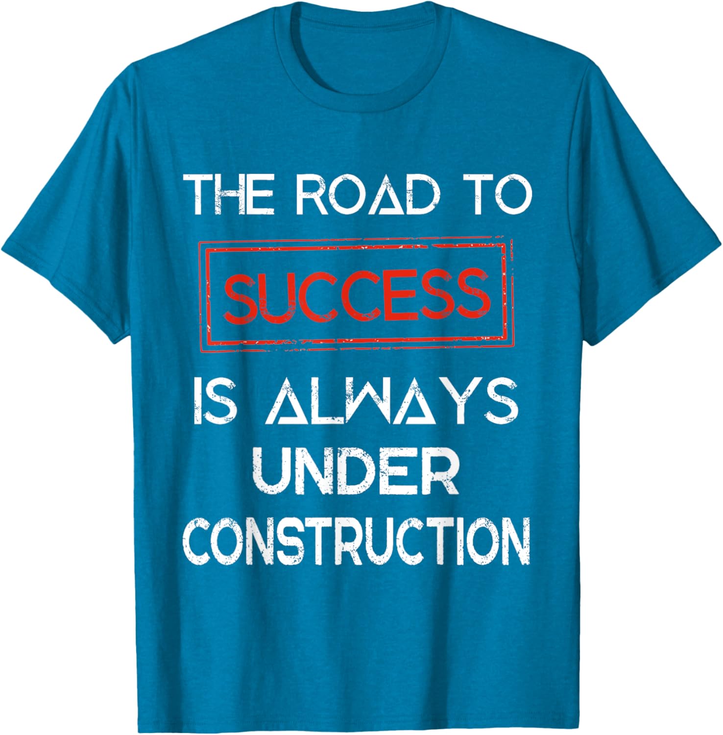 Road to Success Under Construction T-Shirt for Inspirational Lifestyle - 24