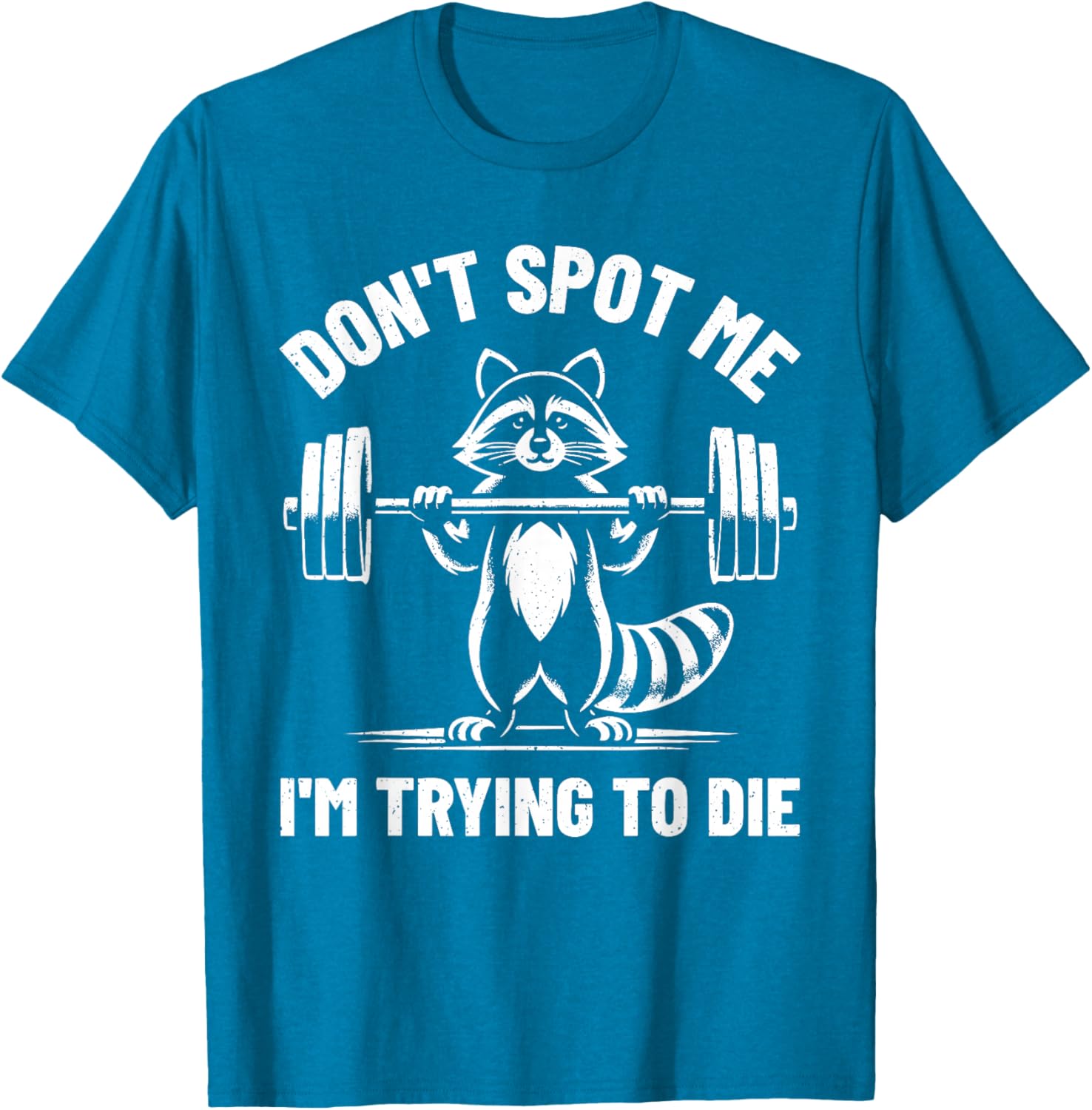 Funny Don't Spot Me I'm Trying To Die Weightlifting T-Shirt for Gym Lovers - 4