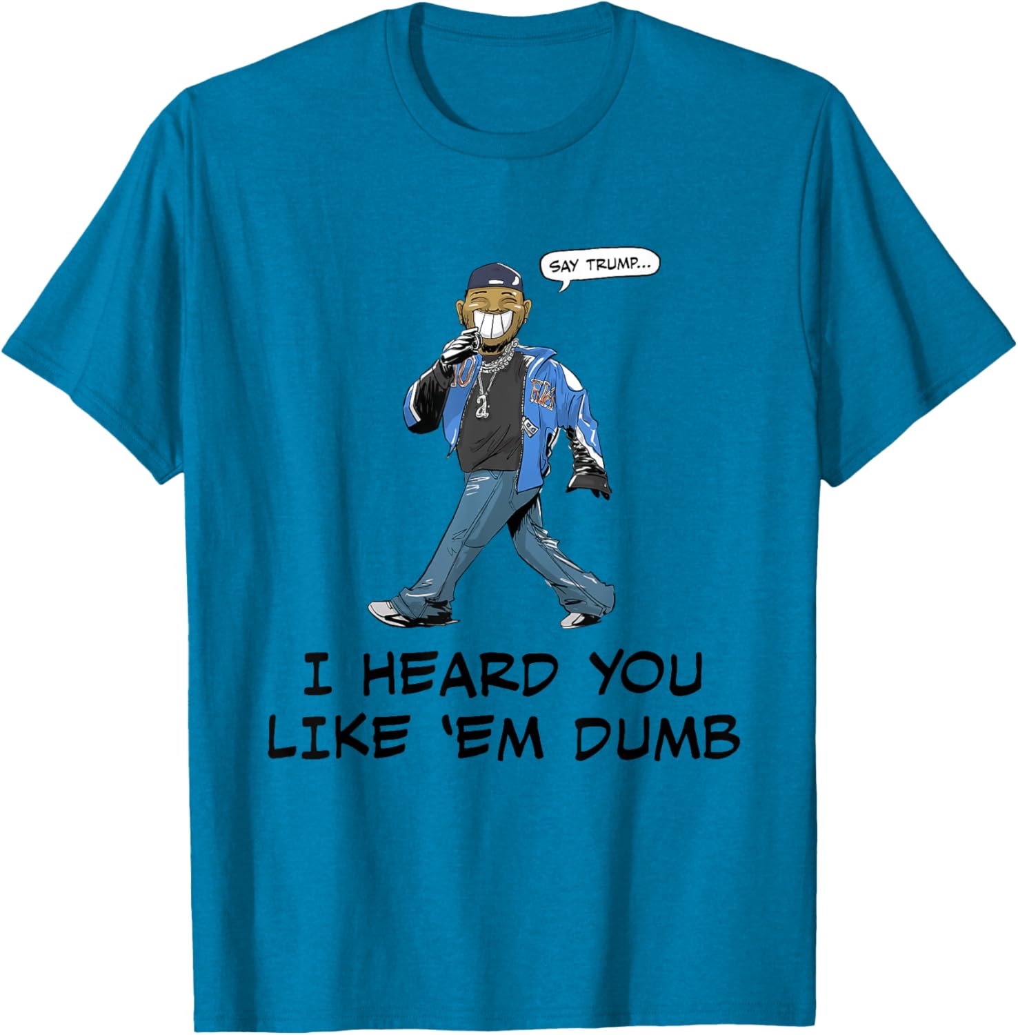 Funny Trump I Heard You Like Em Dumb T-Shirt for Casual Wear - 1