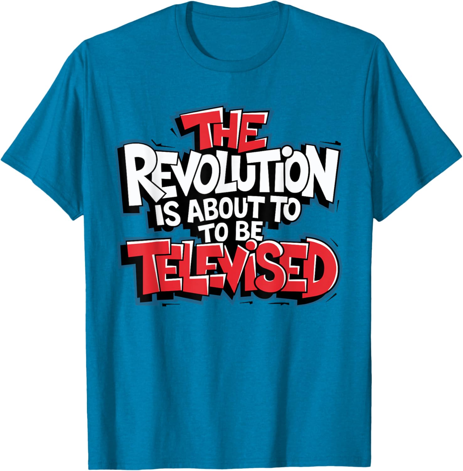 The Revolution Will Be Televised T-Shirt for Bold Fashion Lovers - 17