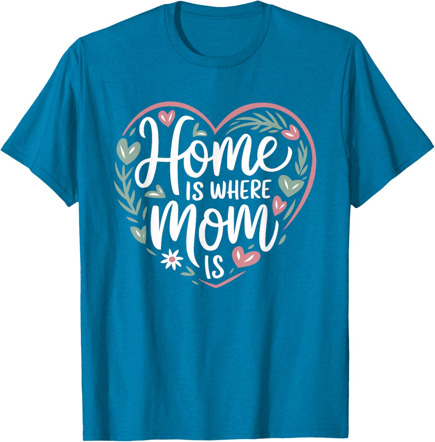 Funny Mother's Day T-Shirt Home is Where Mom Is Gift for Mom - 11