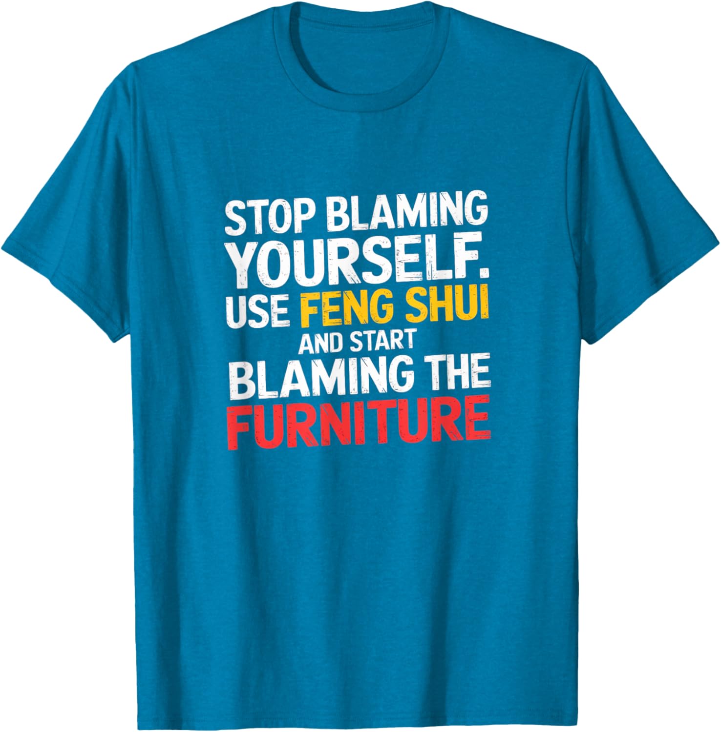 Funny Feng Shui Blame Your Furniture T-Shirt Stylish Humor Tee for All - 2