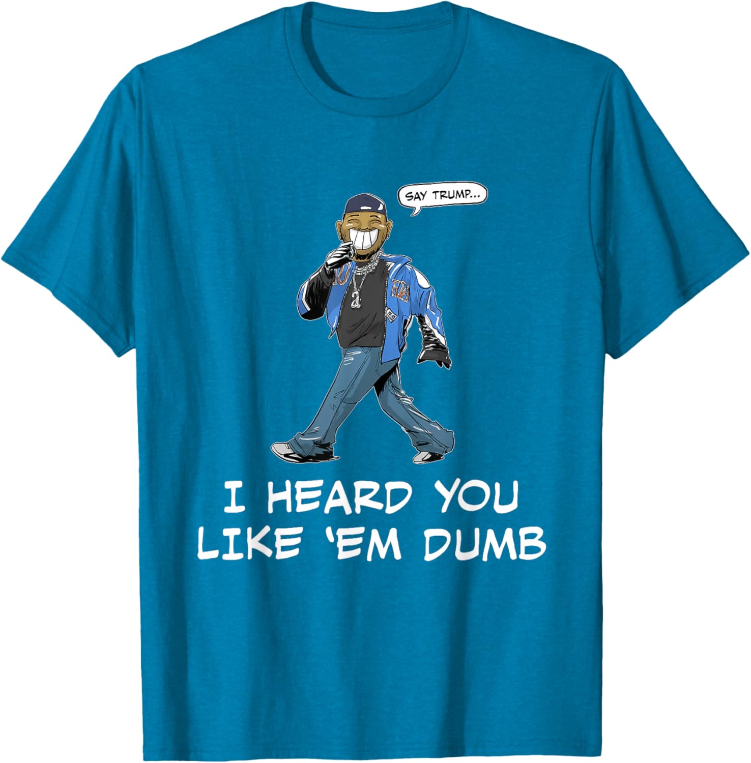 Funny Trump T-Shirt Say Trump I Heard You Like Em Dumb for Humor Lovers - 2