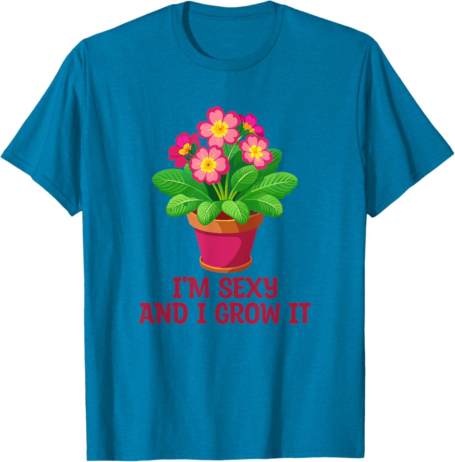 I'm Sexy and I Grow It Gardening Houseplant T-Shirt for Plant Lovers - 7