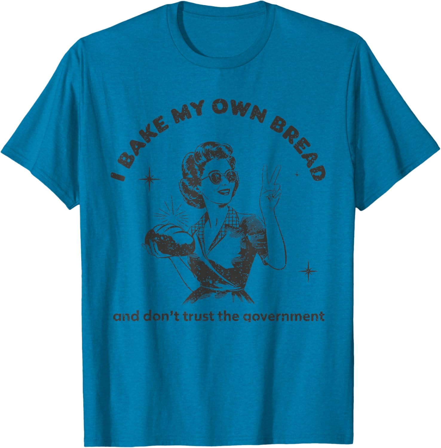 Vintage I Bake My Own Bread T-Shirt Don't Trust The Government - 9