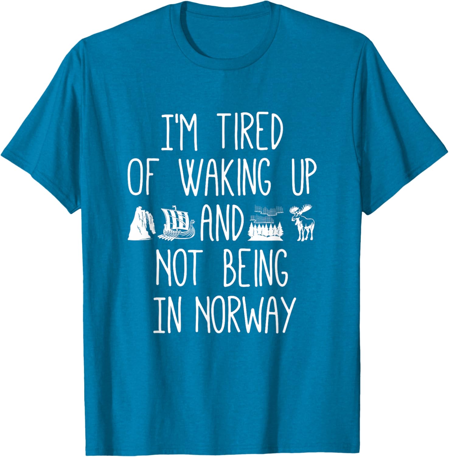 I'm Tired of Waking Up Not in Norway T-Shirt - Perfect Gift for Travelers - 18