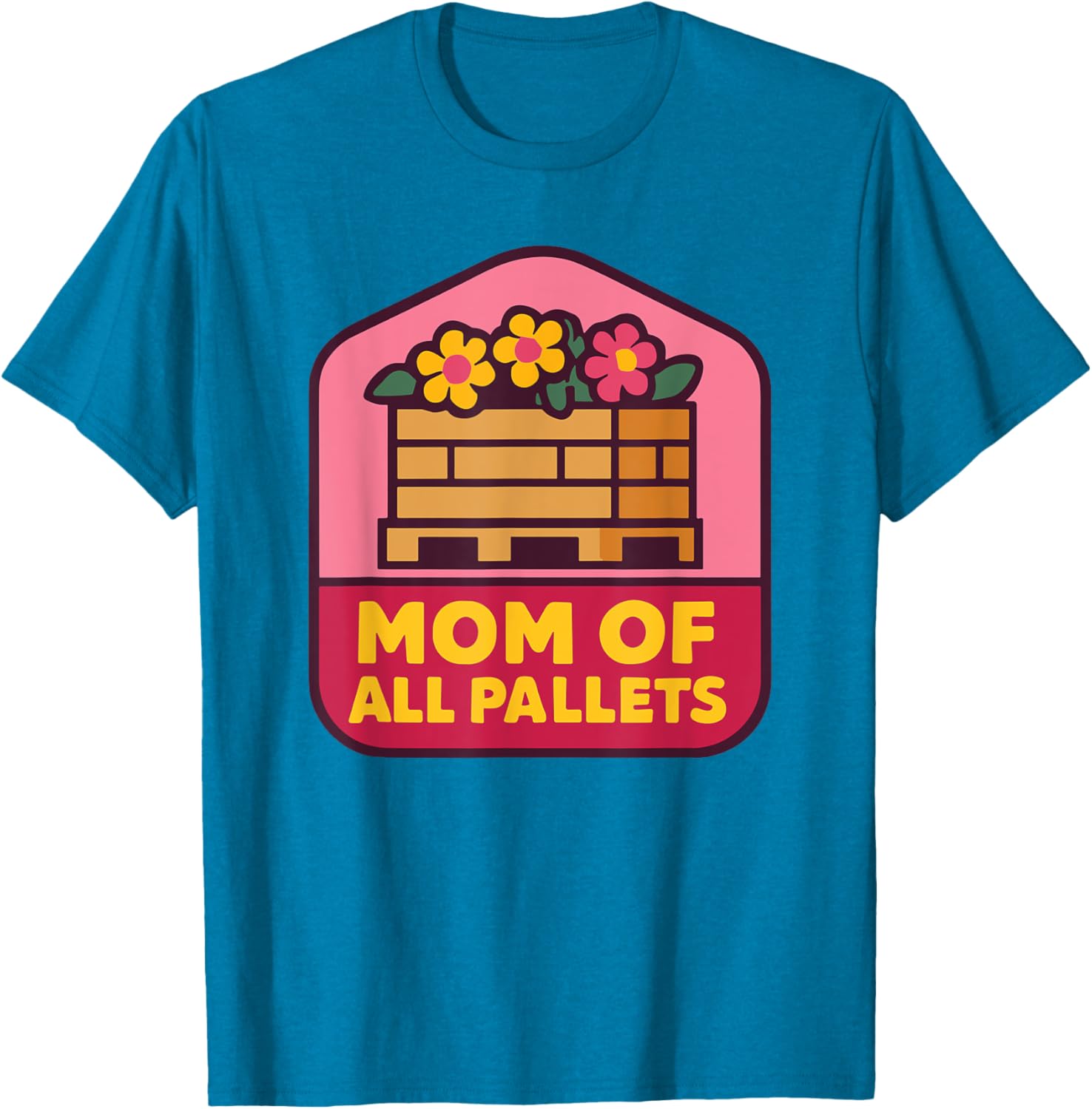 Mothers Day Coworker T-Shirt for Mom of All Pallets - Fun and Stylish - 11
