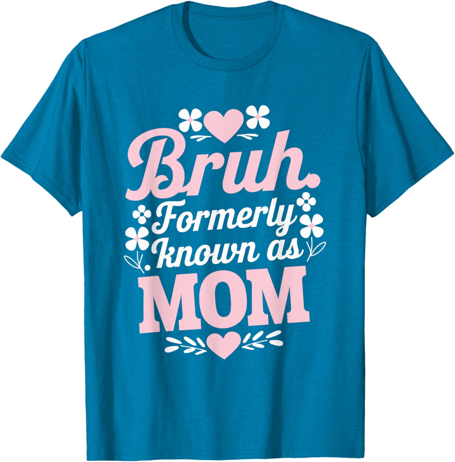 Funny Bruh T-Shirt for Moms - Perfect Mother's Day Gift Idea - 9