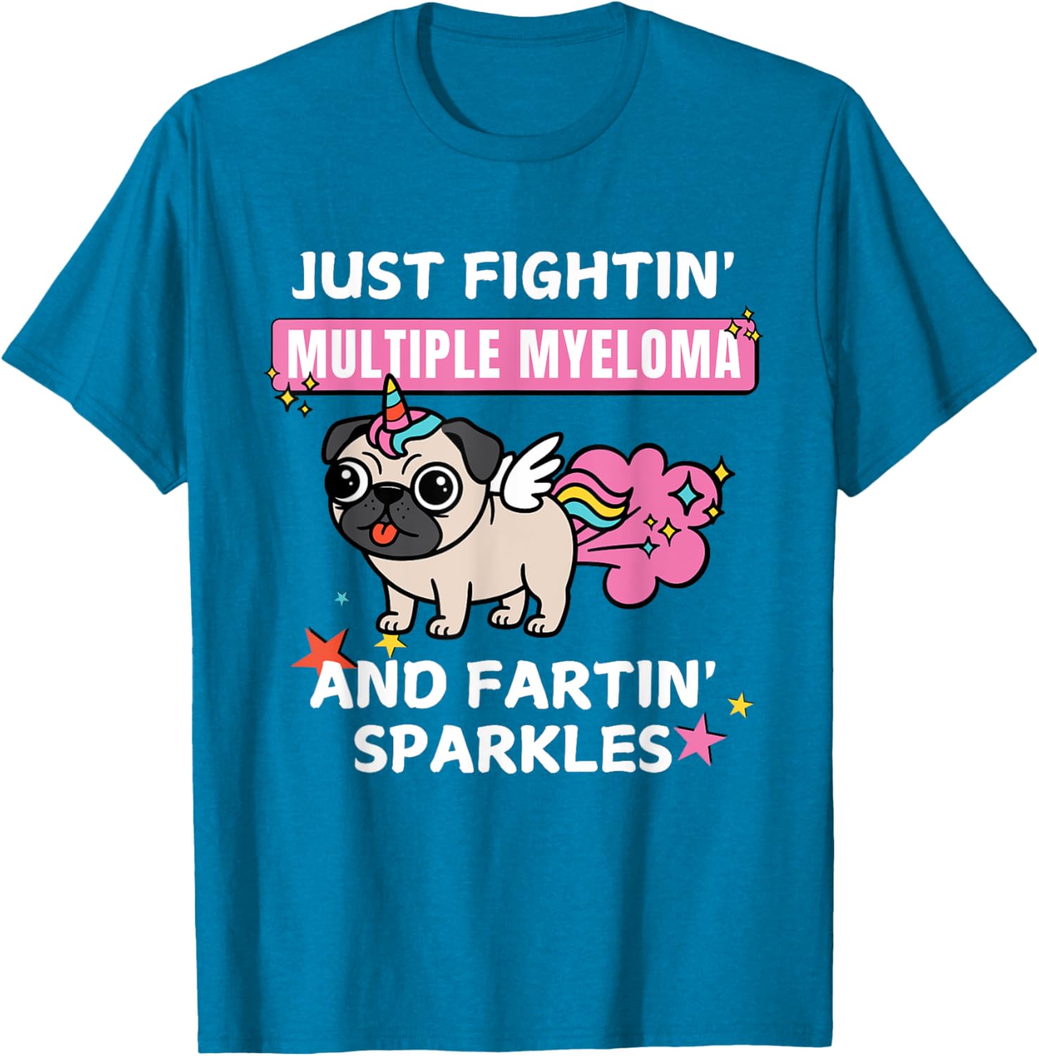 Just Fightin Multiple Myeloma and Fartin Sparkles T-Shirt for Comfort and Style - 9
