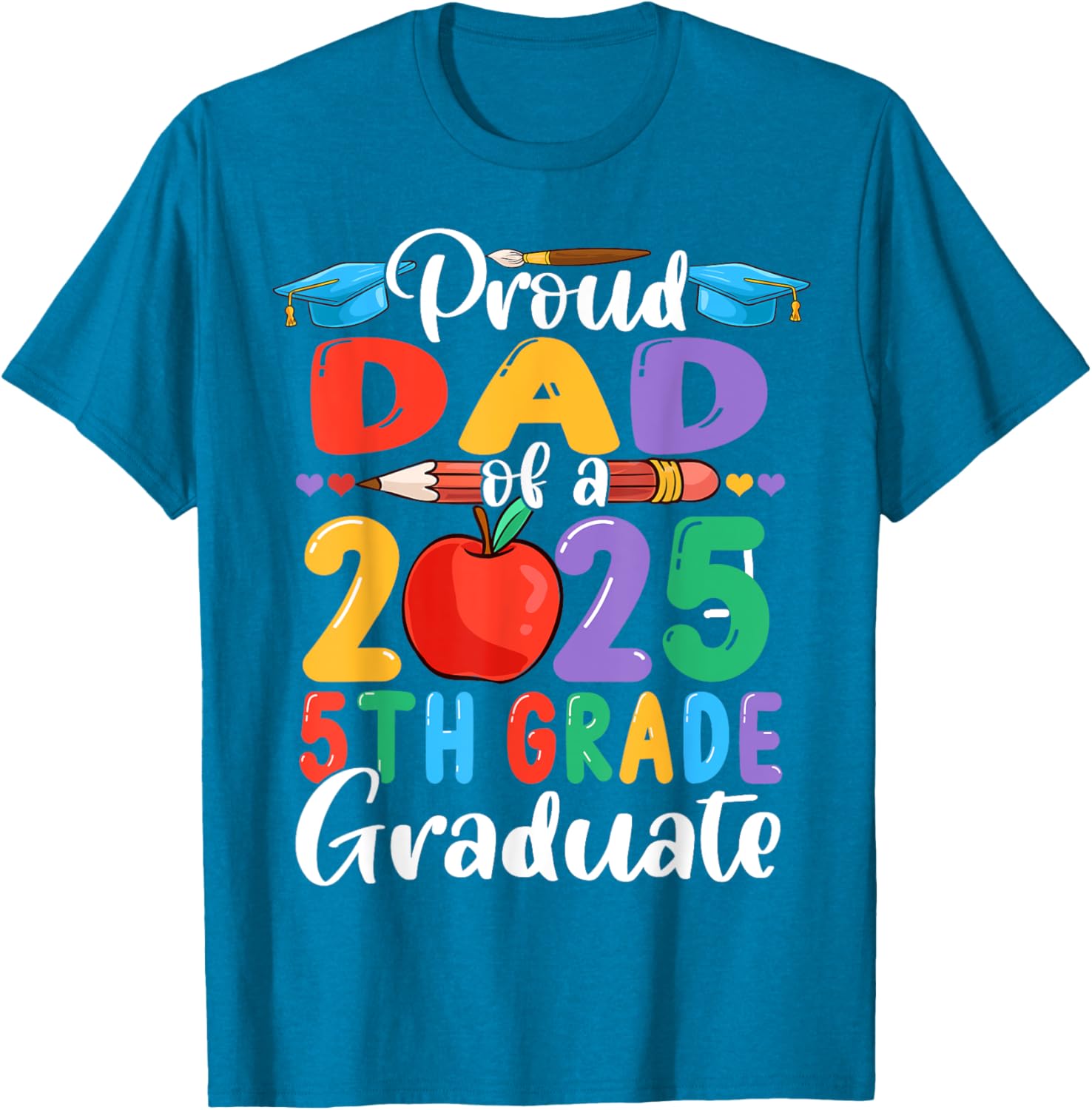 Proud Dad of 2025 5th Grade Graduate Mother's Day T-Shirt Gift - 13
