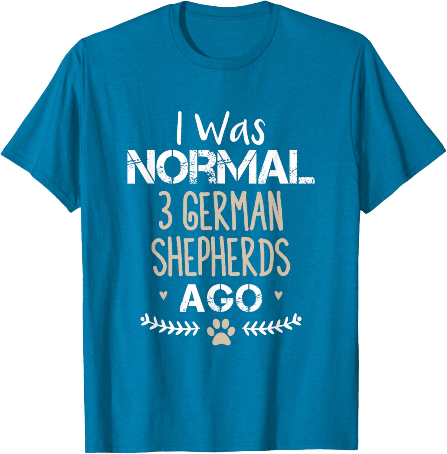I Was Normal 3 German Shepherds Ago Cute Dog T-Shirt for Dog Lovers - 18