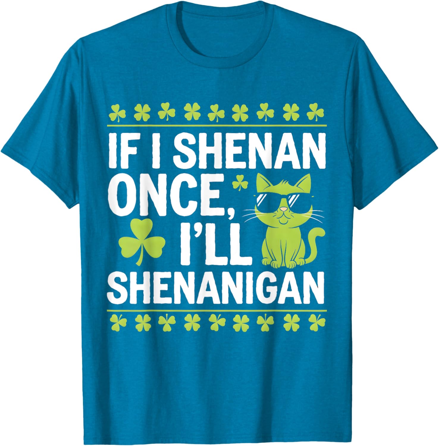 Funny St Patrick's Day T-Shirt If I Shenan Once I'll Shenanigan Celtic Style - 16
