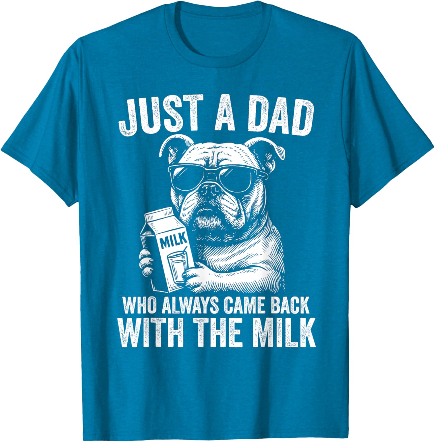 Just A Dad Who Always Comes Back with the Milk Bulldog T-Shirt for All - 11