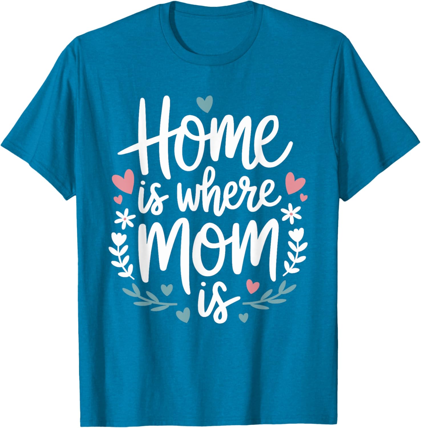 Funny Mother's Day T-Shirt Home is Where Mom Is Cute Gift Idea - 6
