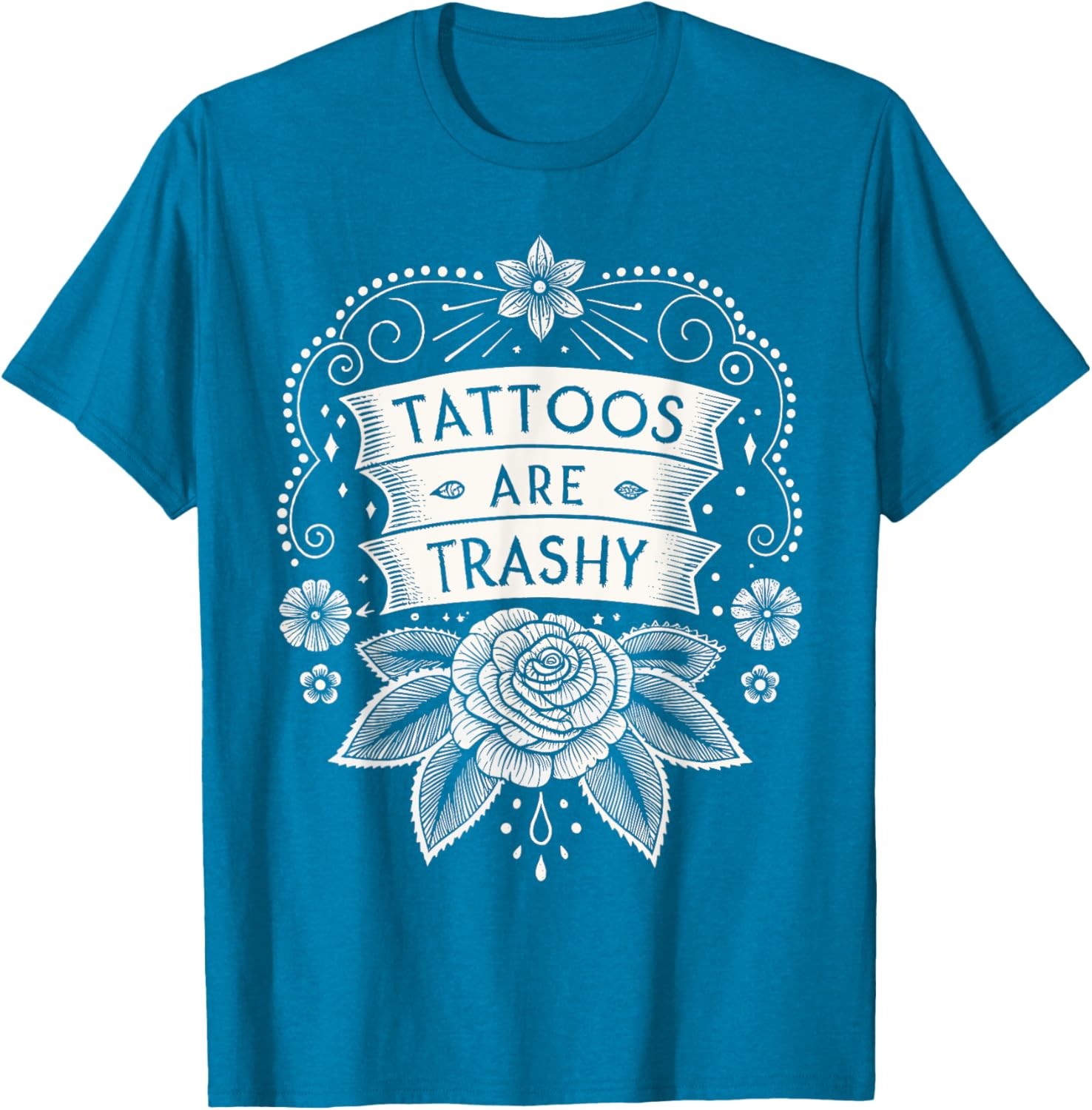 Trendy Tattoos Are Trashy Hypocrisy T-Shirt for Unique Style Enthusiasts - 18