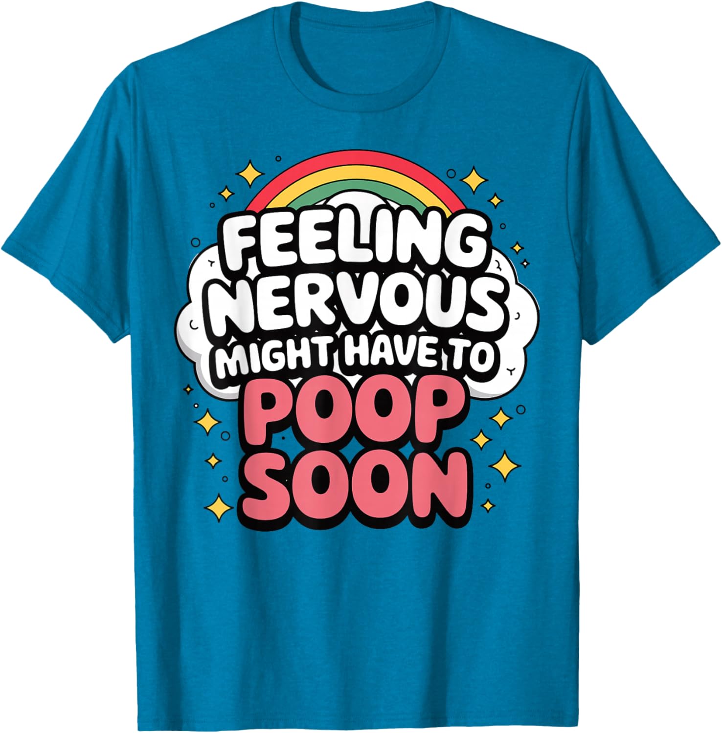 Funny Nervous Poop Soon Saying T-Shirt for Comfy Casual Wear - 18