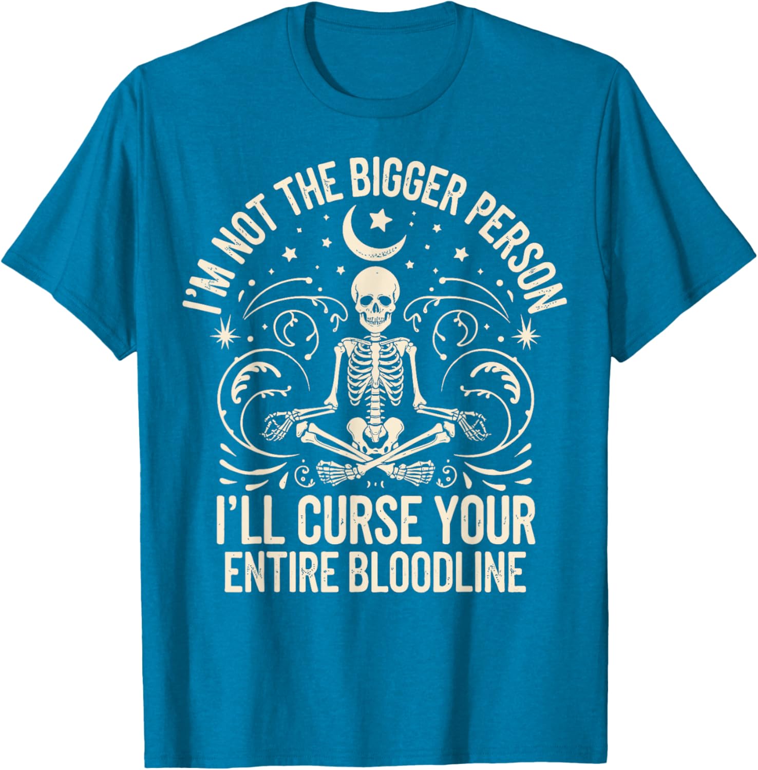 Funny I'm Not The Bigger Person Curse Your Bloodline T-Shirt - 16