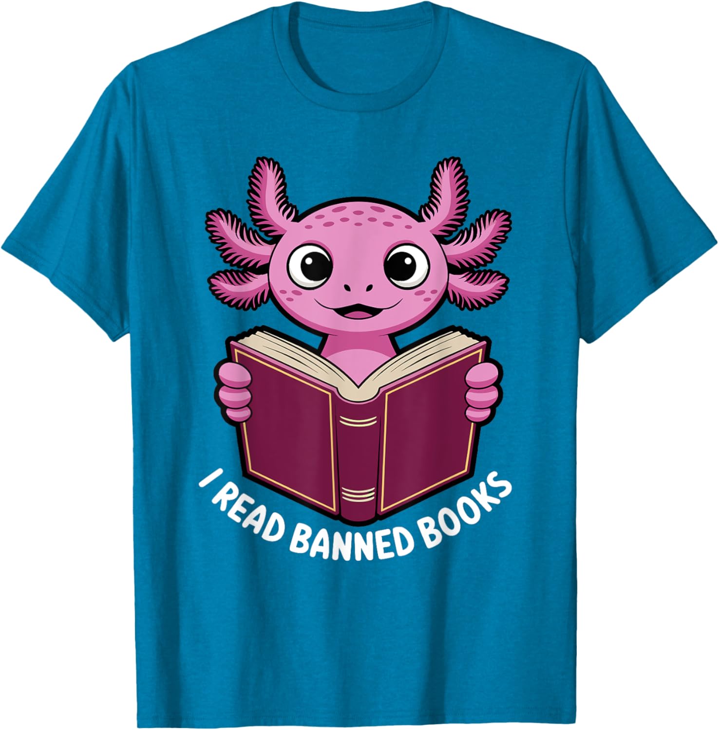 I Read Banned Books Axolotl T-Shirt for Book Lovers and Readers - 1