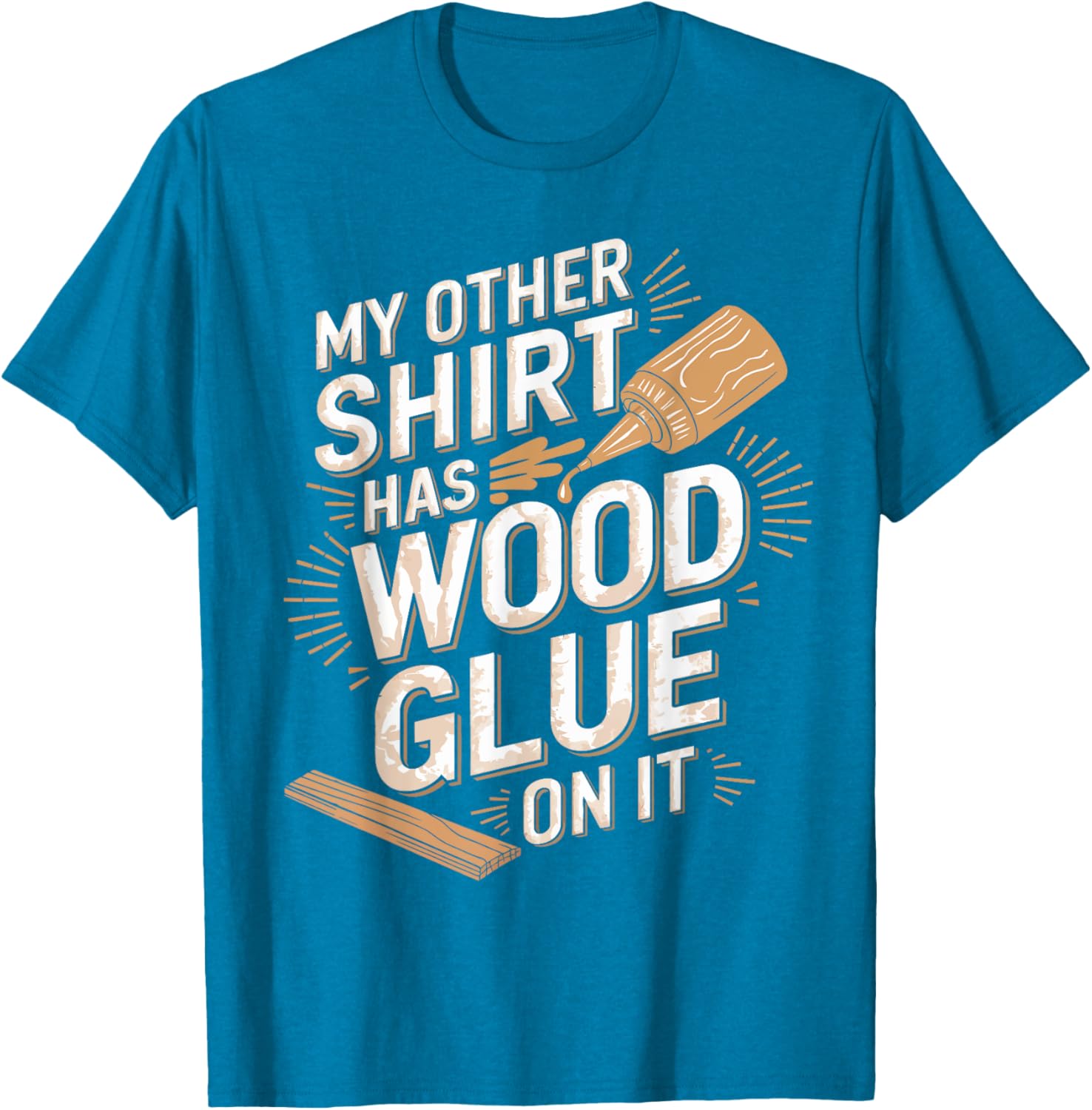 Funny Carpenter T-Shirt My Other Has Wood Glue On It Perfect Gift for Men - 7