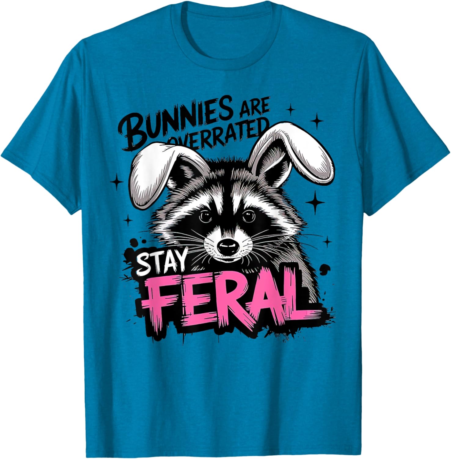 Stay Feral Funny Raccoon T-Shirt Bunnies are Overrated Apparel - 6