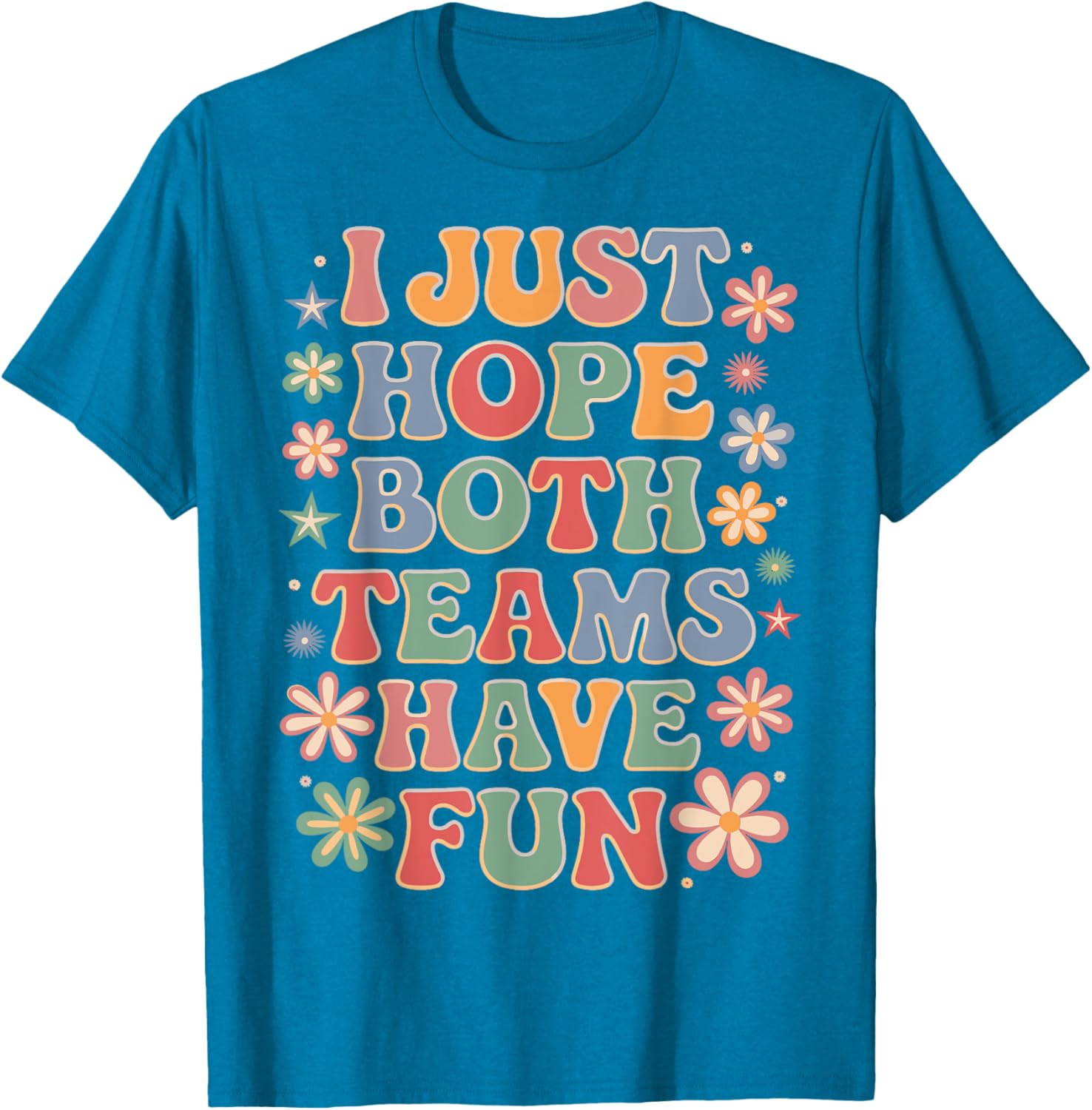 Funny I Just Hope Both Teams Have Fun T-Shirt for Sports Lovers - 4