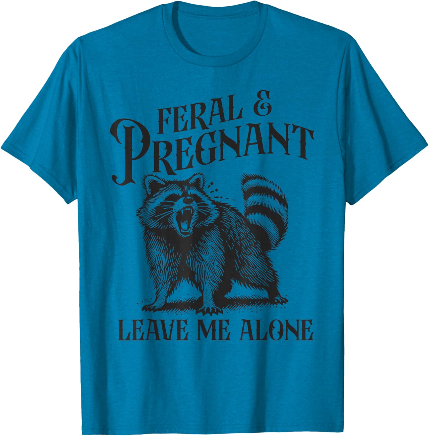 Funny Feral and Pregnant Leave Me Alone T-Shirt for Moms-to-Be - 6