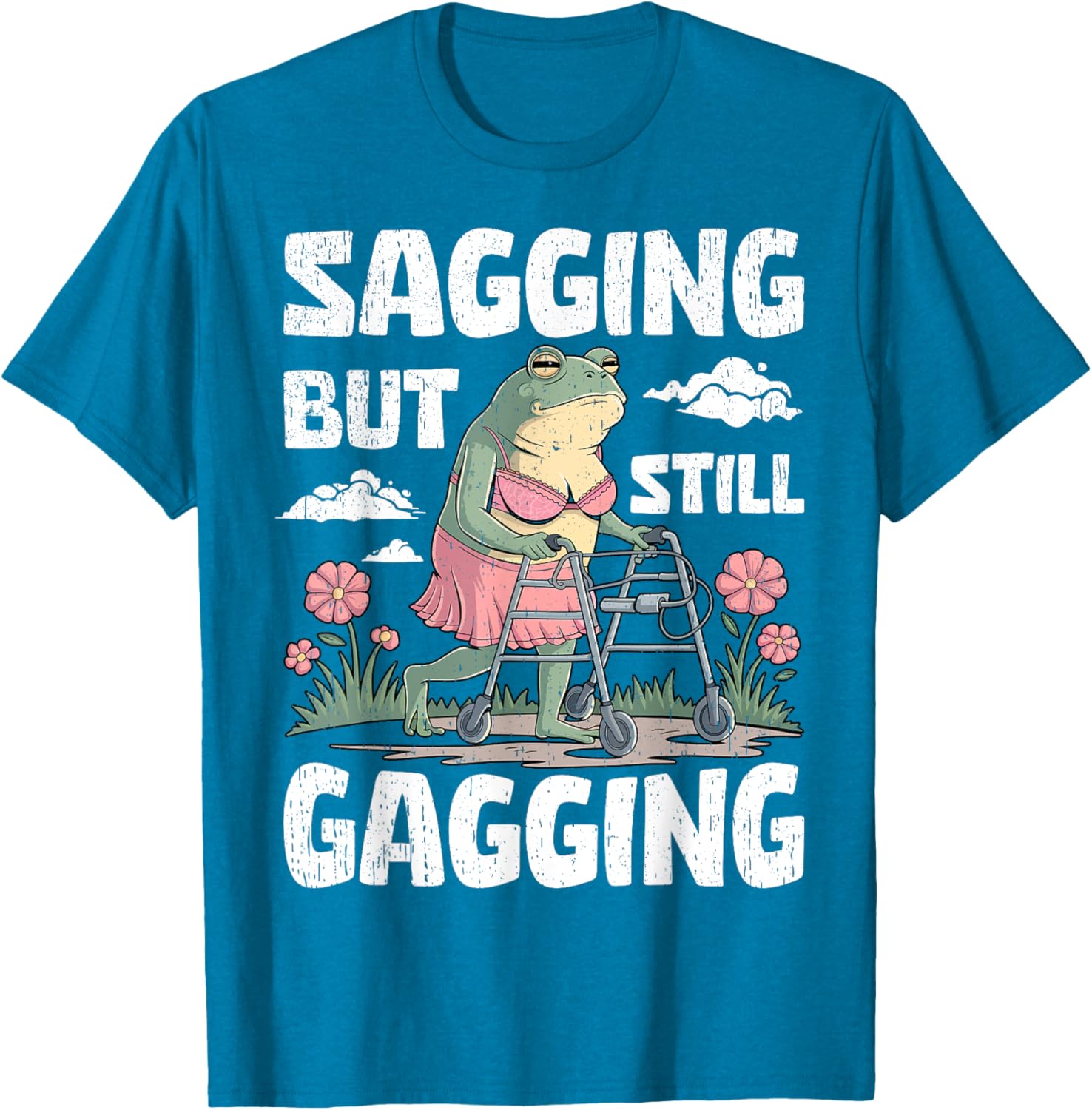 Funny Meme Frog T-Shirt for Women and Girls - Sagging But Still Gagging - 13