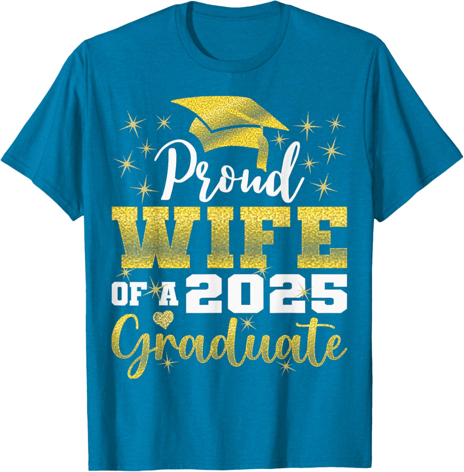 Super Proud Wife of 2025 Graduate Funny Family Graduation T-Shirt - 25
