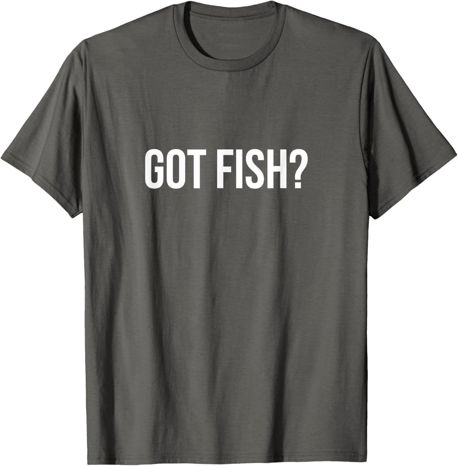 Got Fish? Funny Fishing T-Shirt for Anglers and Fish Lovers - 12
