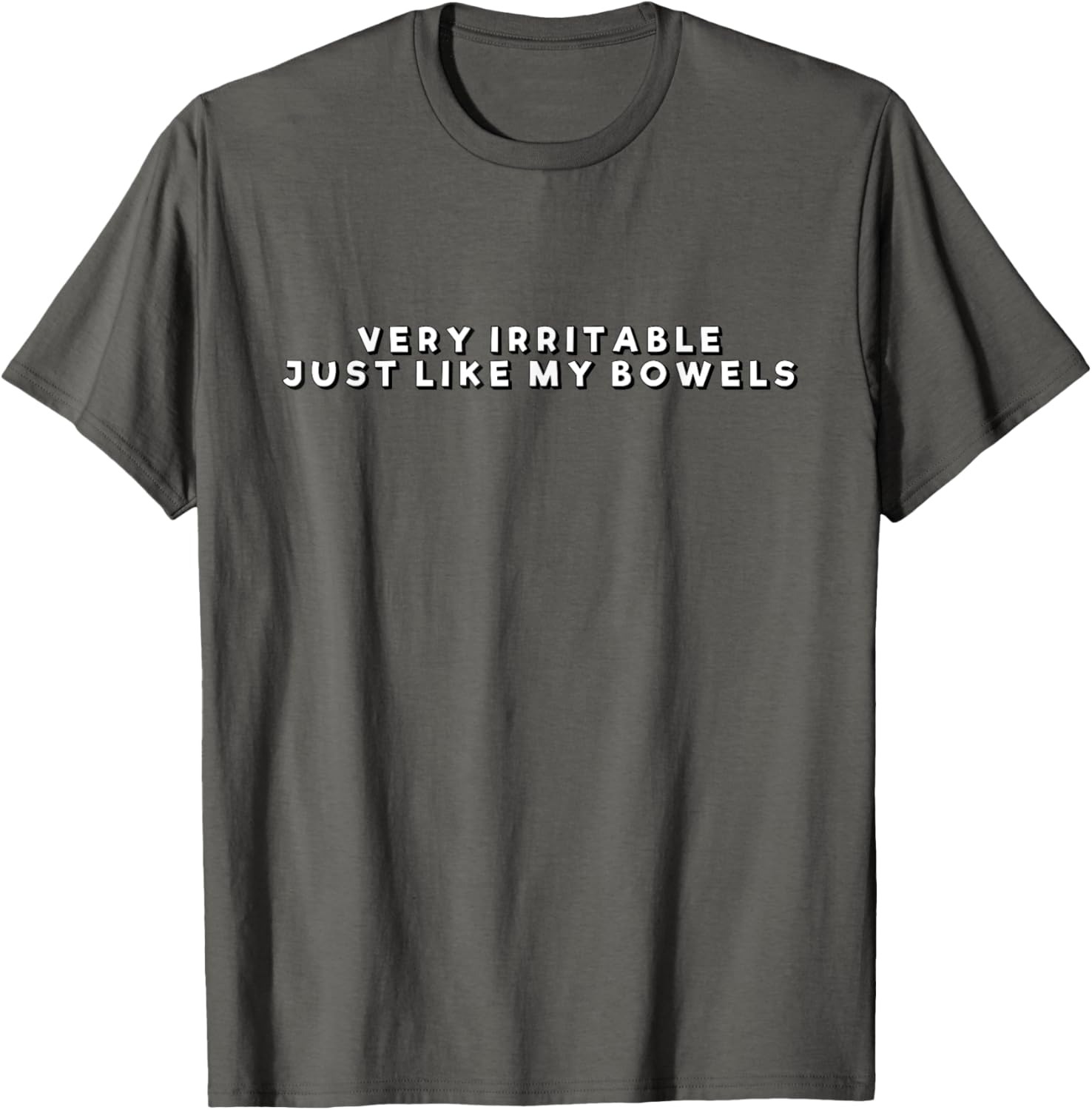 Funny Very Irritable Just Like My Bowels T-Shirt for Comfort and Style - 10