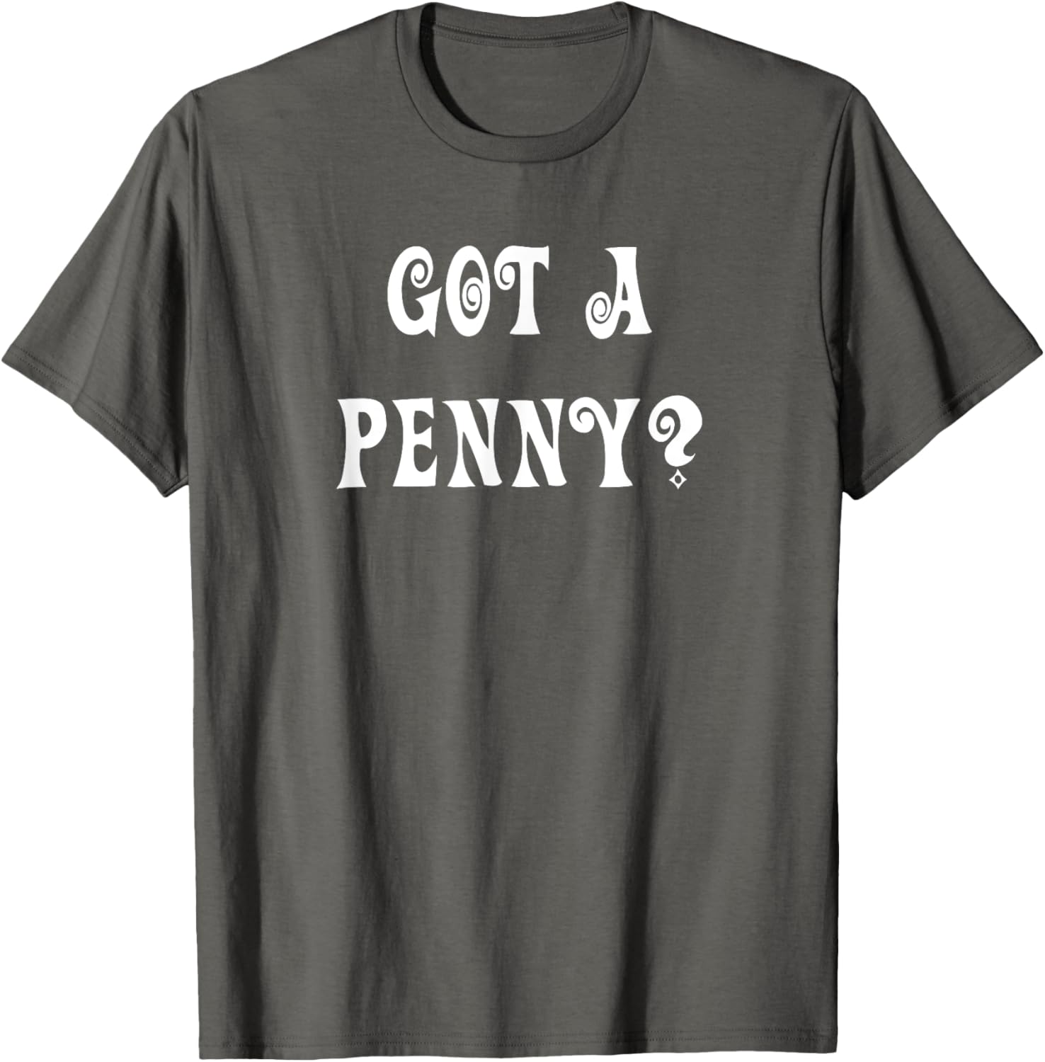 Got a Penny T-Shirt Fun Graphic Tee for Casual Style and Comfort - 19