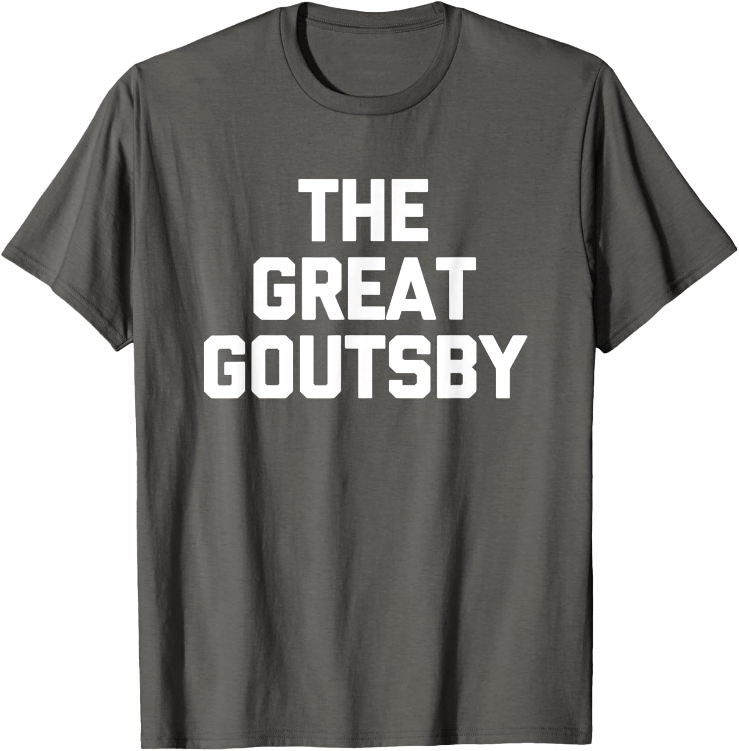 The Great Goutsby Funny Gout Sarcastic T-Shirt for Gout Sufferers - 11