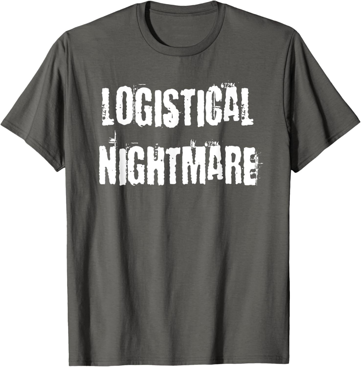 Logistical Nightmare T-Shirt for Fun and Casual Wear for All Occasions - 1