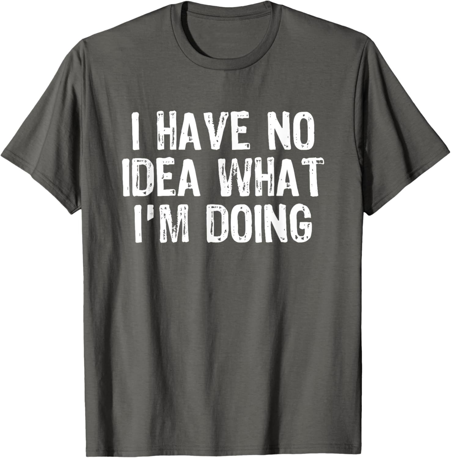 Humorous I Have No Idea What I'm Doing T-Shirt for Fun Casual Wear - 1
