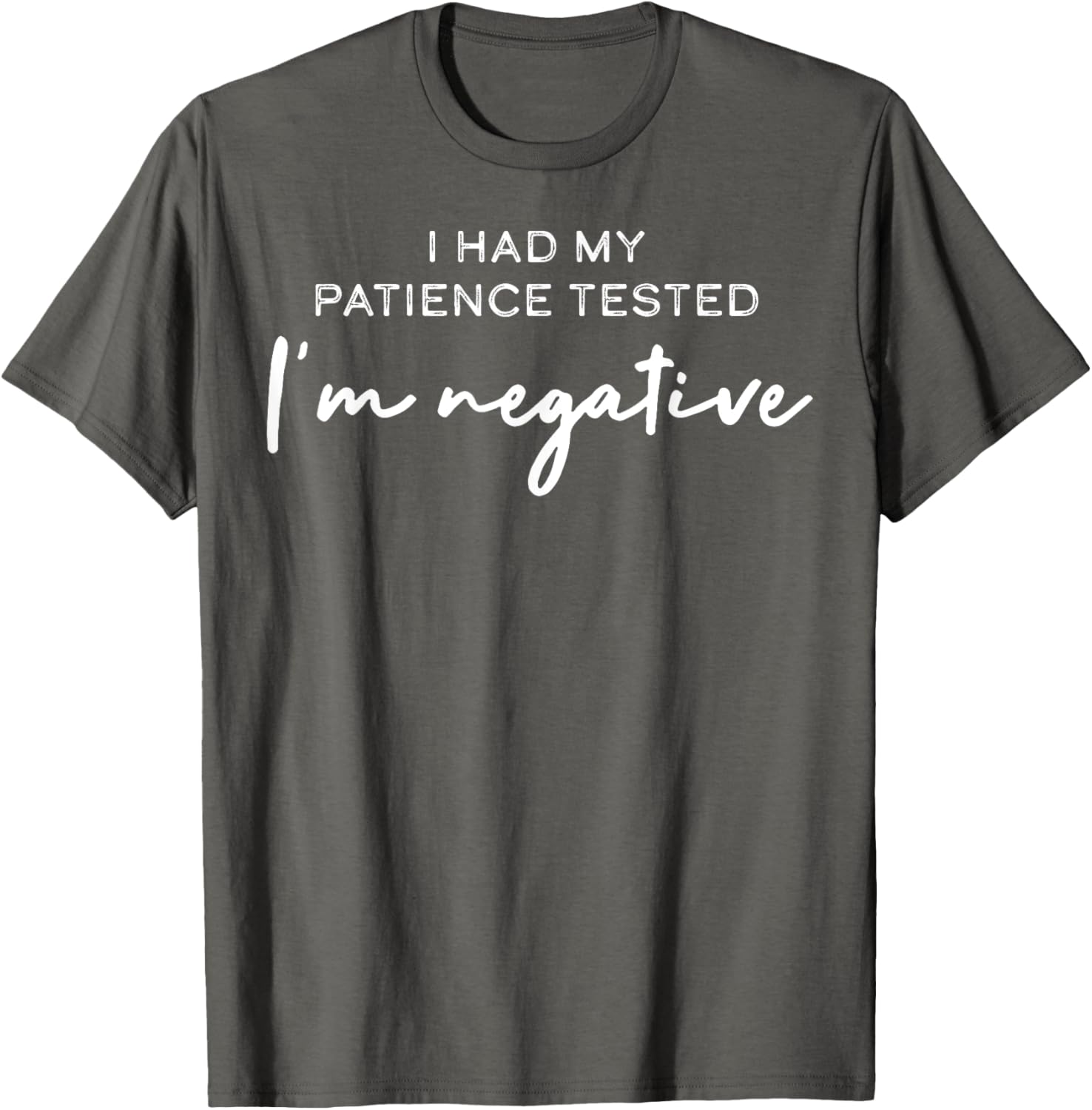 I Had My Patience Tested I'm Negative T-Shirt for Casual Comfort - 5