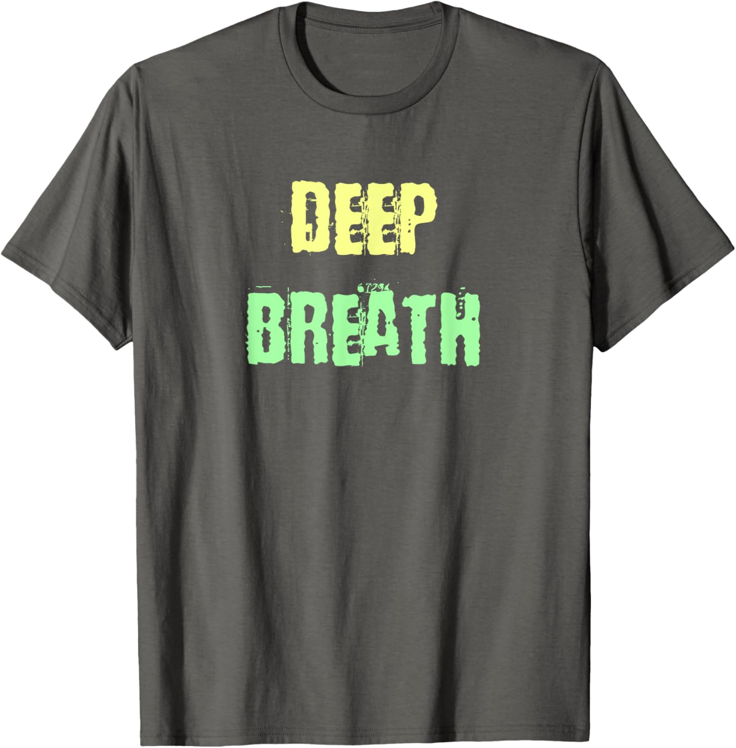 Deep Breath Inspirational T-Shirt for Comfort and Style Everyday Wear - 23