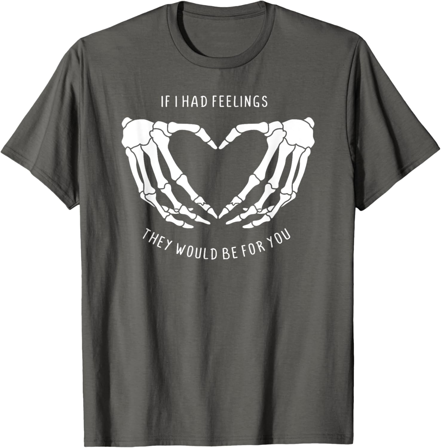 If I Had Feelings Skeleton Heart Hands T-Shirt for Unique Style - 9