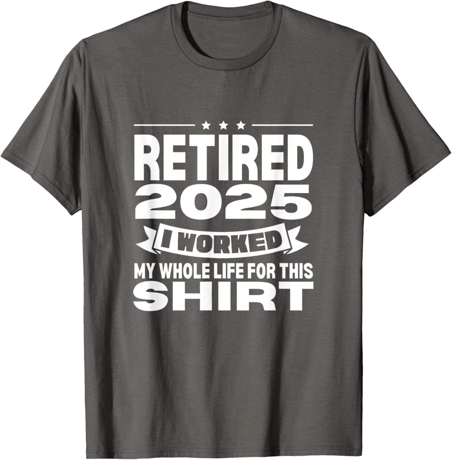 Retired 2025 Whole Life Work Celebration T-Shirt for Relaxed Style - 26